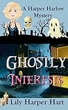 Ghostly Interests (Harper Harlow, #1)