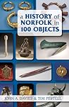 A History of Norfolk in 100 Objects by John A. Davies