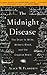 The Midnight Disease: The Drive to Write, Writer's Block, and the Creative Brain