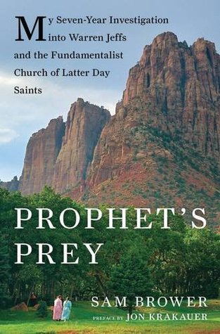 Prophet's Prey: My Seven-Year Investigation into Warren Jeffs and the Fundamentalist Church of Latter-Day Saints