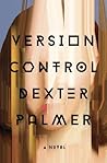 Version Control by Dexter Palmer