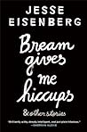 Bream Gives Me Hiccups by Jesse Eisenberg