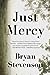 Just Mercy: A Story of Justice and Redemption