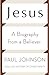 Jesus: A Biography, from a Believer