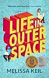 Life in Outer Space by Melissa Keil