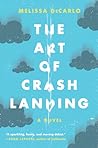 The Art of Crash Landing by Melissa DeCarlo