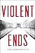 Violent Ends