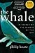 The Whale: In Search of the Giants of the Sea