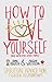 How to Love Yourself (and Sometimes Other People): Spiritual Advice for Modern Relationships