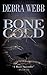 Bone Cold by Debra Webb