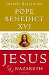 Jesus of Nazareth by Pope Benedict XVI