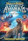 Broken Ground (Spirit Animals: Fall of the Beasts, #2)