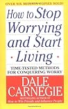 How to Stop Worrying and Start Living by Dale Carnegie