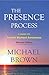 The Presence Process - A Journey Into Present Moment Awareness