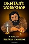 Damian's Workshop by Deborah A. Kaminski