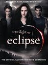 Eclipse: The Complete Illustrated Movie Companion (The Twilight Saga: The Official Illustrated Movie Companion, #3)