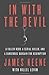 In with the Devil: A Fallen Hero, a Serial Killer, and a Dangerous Bargain for Redemption