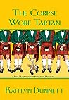 The Corpse Wore Tartan by Kaitlyn Dunnett