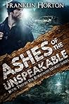 Ashes of the Unspeakable by Franklin Horton