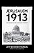 Jerusalem 1913: The Origins of the Arab-Israeli Conflict