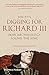 Digging for Richard III: How Archaeology Found the King