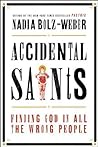 Accidental Saints: Finding God in All the Wrong People