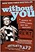 Without You: A Memoir of Love, Loss and the Musical 'Rent'