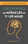 Unleashing the Miracles of Your Mind by Sal Marotta