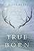 True Born (True Born Trilog...