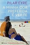 A Minha Cor Preferida é Ver-te by Pilar Eyre