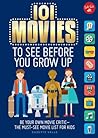 101 Movies to See Before You Grow Up by Suzette Valle