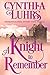 A Knight to Remember (Merriweather Sisters #1; Knights Through Time Travel #1) by Cynthia Luhrs