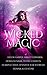 Wicked Magic (7 Wicked Tales Featuring Witches, Demons, Vampires, Fae, and More)