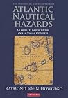 The Historical Encyclopedia of Atlantic Nautical Hazards by Raymond John Howgego