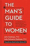 The Man's Guide to Women by John M. Gottman