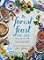 The Forest Feast for Kids: Colorful Vegetarian Recipes That Are Simple to Make