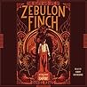 The Death and Life of Zebulon Finch, Volume 1 by Daniel Kraus