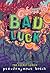 Bad Luck (Bad, #2) by Pseudonymous Bosch