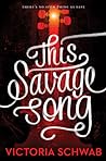 This Savage Song by Victoria Schwab