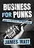 Business for Punks: Break All the Rules--the BrewDog Way