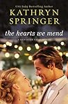 The Hearts We Mend by Kathryn Springer