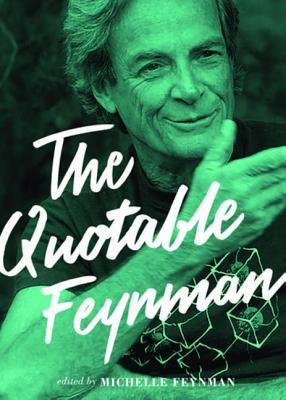 The Quotable Feynman by Richard P. Feynman