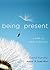 Being Present: A Book of Daily Reflections