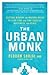 The Urban Monk: Eastern Wisdom and Modern Hacks to Stop Time and Find Success, Happiness, and Peace