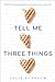 Tell Me Three Things