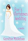 Eve's Christmas Wedding by Caroline Mickelson