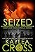 Seized (Hostage Rescue Team #7) by Kaylea Cross