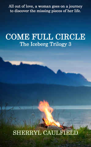 Come Full Circle by Sherryl Caulfield