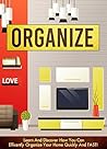 Organization: Learn And Discover How You Can Efficiently Organize Your Home Quickly And FAST! (declutter, home organization, clutter free, organize, home cleaning)