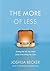 The More of Less: Finding the Life You Want Under Everything You Own